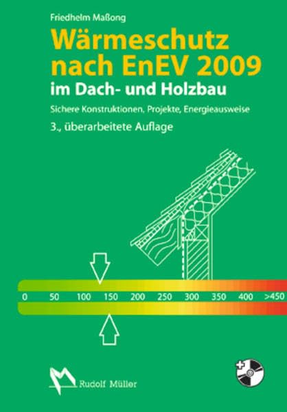 Wärmeschutz nach EnEV 2009 im Dach- und Holzbau: Sichere Konstruktionen, Projekte, Energieausweise Business & Technology