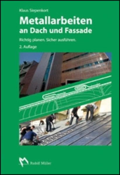 Metallarbeiten an Dach und Fassade: Richtig planen. Sicher ausführen Business & Technology