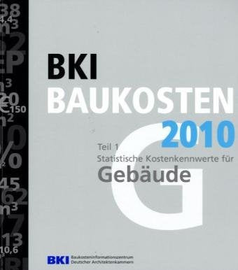 BKI Baukosten 2010 Teil 1: Statistische Kostenkennwerte für Gebäude Business & Technology
