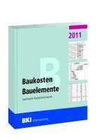 BKI Baukosten 2011 Teil 2: Statistische Kostenkennwerte für Bauelemente Business & Technology