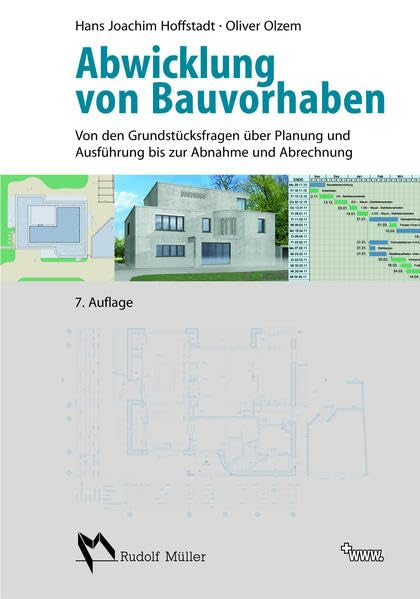 Abwicklung von Bauvorhaben: Von den Grundstücksfragen über Planung und Ausführung bis zur Abnahme und Abrechnung Architecture