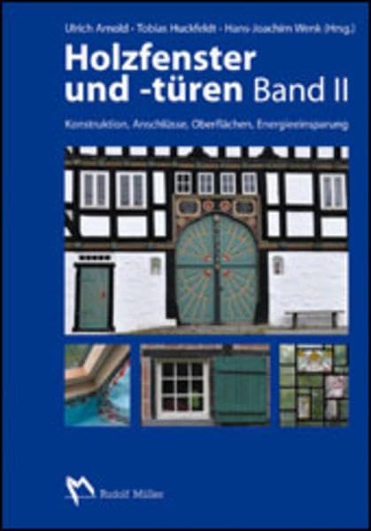 Holzfenster und -türen, Band II: Konstruktion, Anschlüsse, Oberflächen, Energieeinsparung Business & Technology