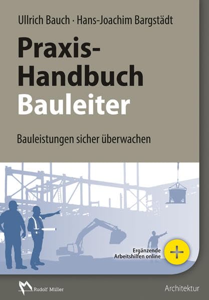 Praxis-Handbuch Bauleiter: Bauleistungen sicher überwachen Computer Science