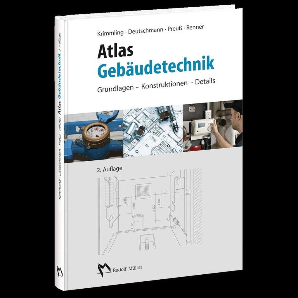Atlas Gebäudetechnik: Grundlagen - Konstruktionen - Details Business & Technology