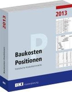 BKI Baukosten 2013 Teil 3: Statistische Kostenkennwerte für Positionen Business & Technology