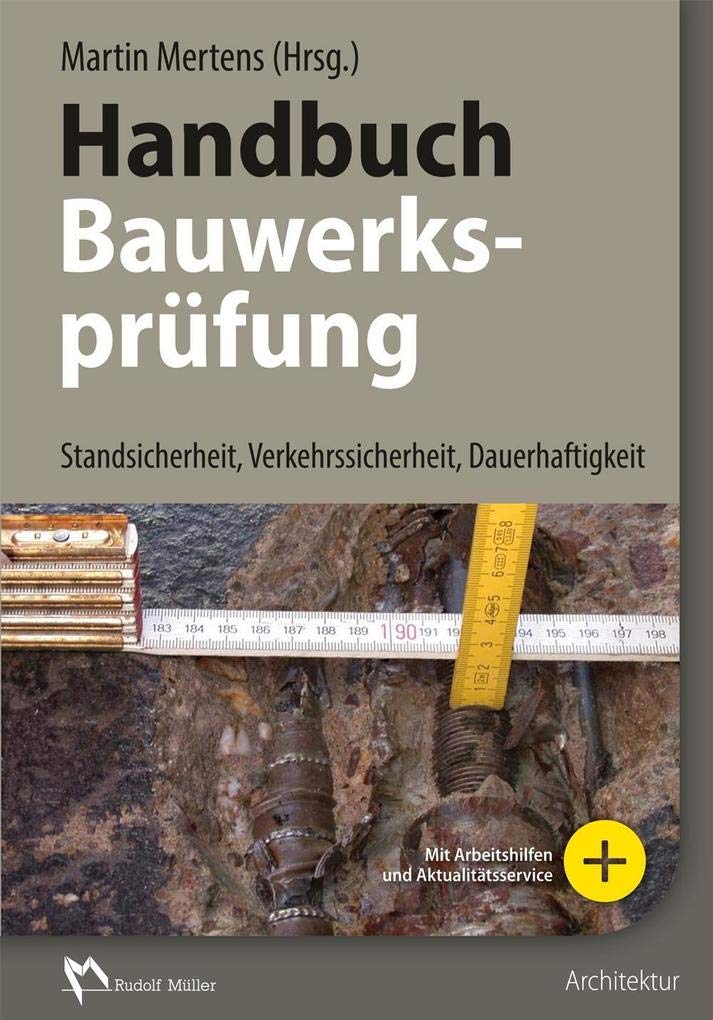 Handbuch Bauwerksprüfung: Zustandsprüfung im Bestand: Standsicherheit, Verkehrssicherheit, Dauerhaftigkeit Architecture