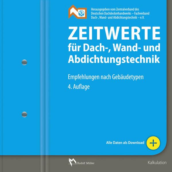 Zeitwerte für Dach-, Wand- und Abdichtungstechnik: Empfehlungen nach Gebäudetypen Business & Technology