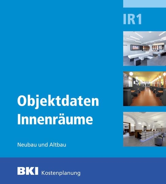 BKI Objektdaten Innenräume IR1: Neubau und Altbau. Hrsg.: Baukosteninformationszentrum Deutscher Architektenkammern Architecture