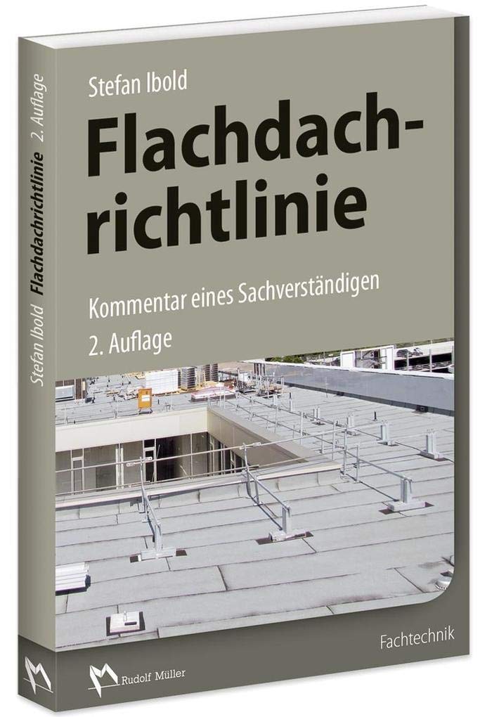 Flachdachrichtlinie - Kommentar eines Sachverständigen: 2. Auflage Business & Technology
