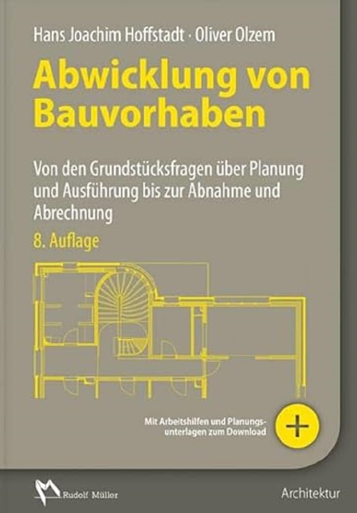 Abwicklung von Bauvorhaben: Von den Grundstücksfragen über Planung und Ausführung bis zur Abnahme Business & Technology