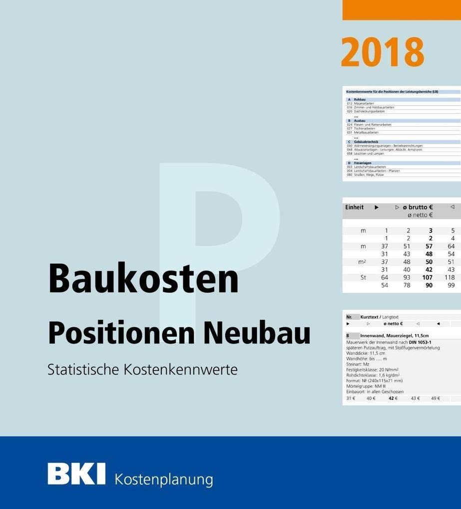 BKI Baukosten Positionen Neubau 2018: Statistische Kostenkennwerte Positionen (Teil 3) Business, Finance & Career