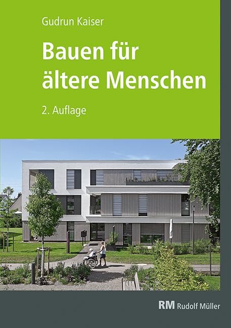 Bauen für ältere Menschen, 2. Auflage: Wohnformen - Planung - Gestaltung - Beispiele Business & Technology