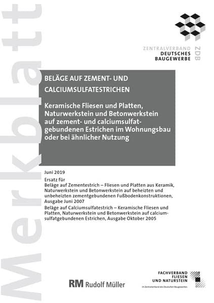 Merkblatt Beläge auf Zement- und Calciumsulfatestrichen: 2019-08 (PDF): Keramische Fliesen und Platten, Naturwerkstein und Betonwerkstein auf zement- ... im Wohnungsbau oder bei ähnlicher Nutzung Books