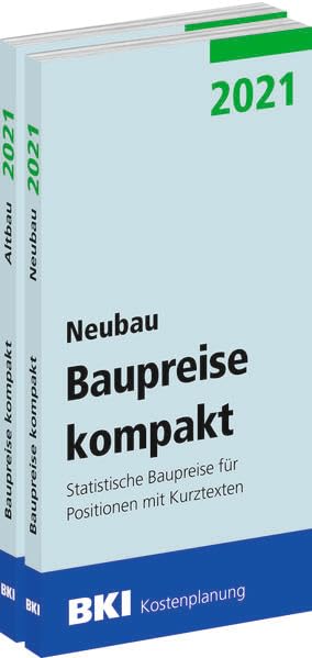 BKI Baupreise kompakt 2021 - Neubau + Altbau: Statistische Baupreise für Positionen mit Kurztexten Business & Technology