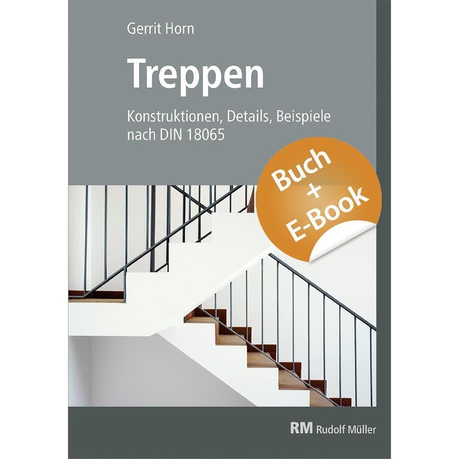 Treppen - mit E-Book (PDF): Planen und gestalten nach DIN 18065 Business & Technology