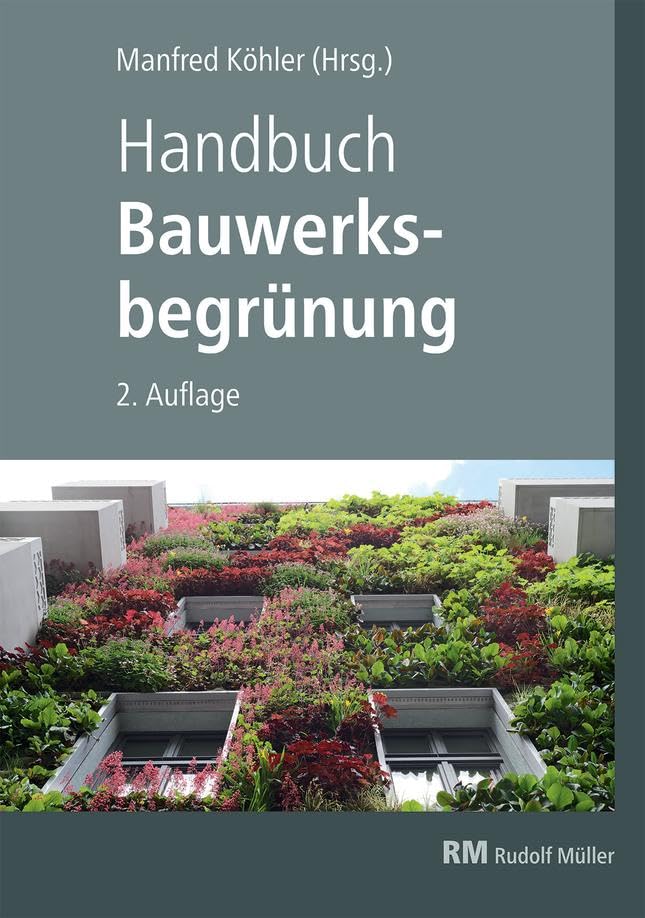 Handbuch Bauwerksbegrünung - mit E-Book (PDF): Planung – Konstruktion – Ausführung Effekte und Potenziale für klimaresiliente Städte Architecture