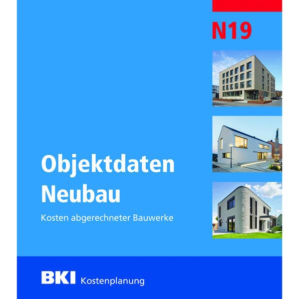 BKI Objektdaten Neubau N19: Kosten abgerechneter Bauwerke Architecture