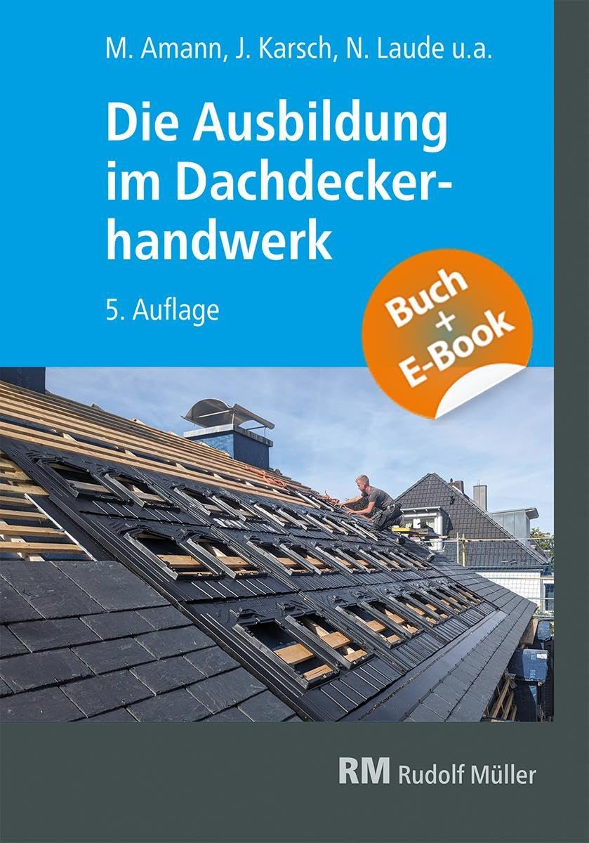 Die Ausbildung im Dachdeckerhandwerk - mit E-Book Business & Technology