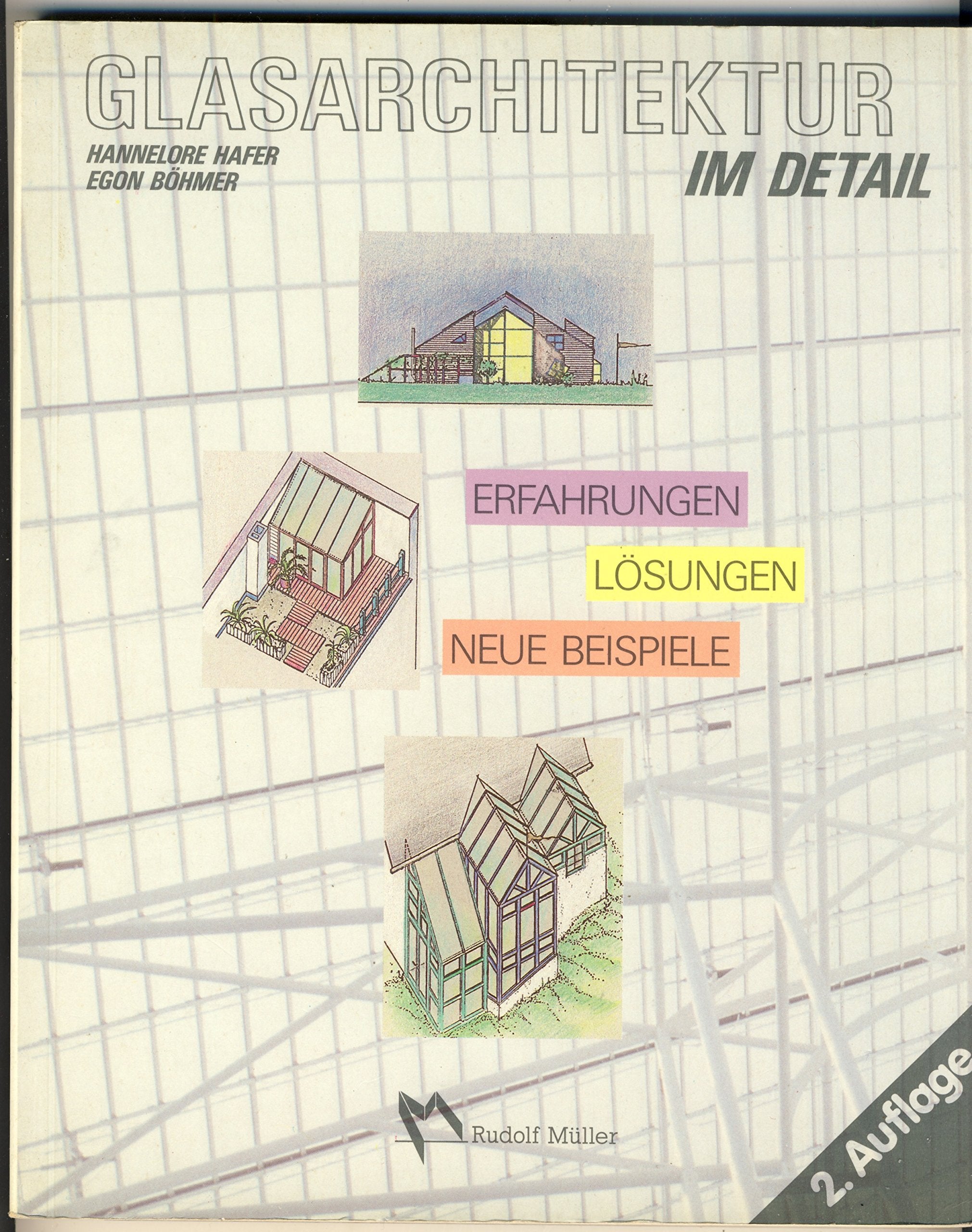 Glasarchitektur im Detail: Erfahrungen - Lösungen - Neue Beispiele Architecture