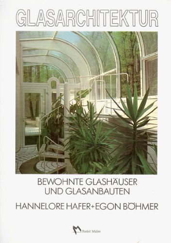 Glasarchitektur: Bewohnte Glashäuser und Glasanbauten Books