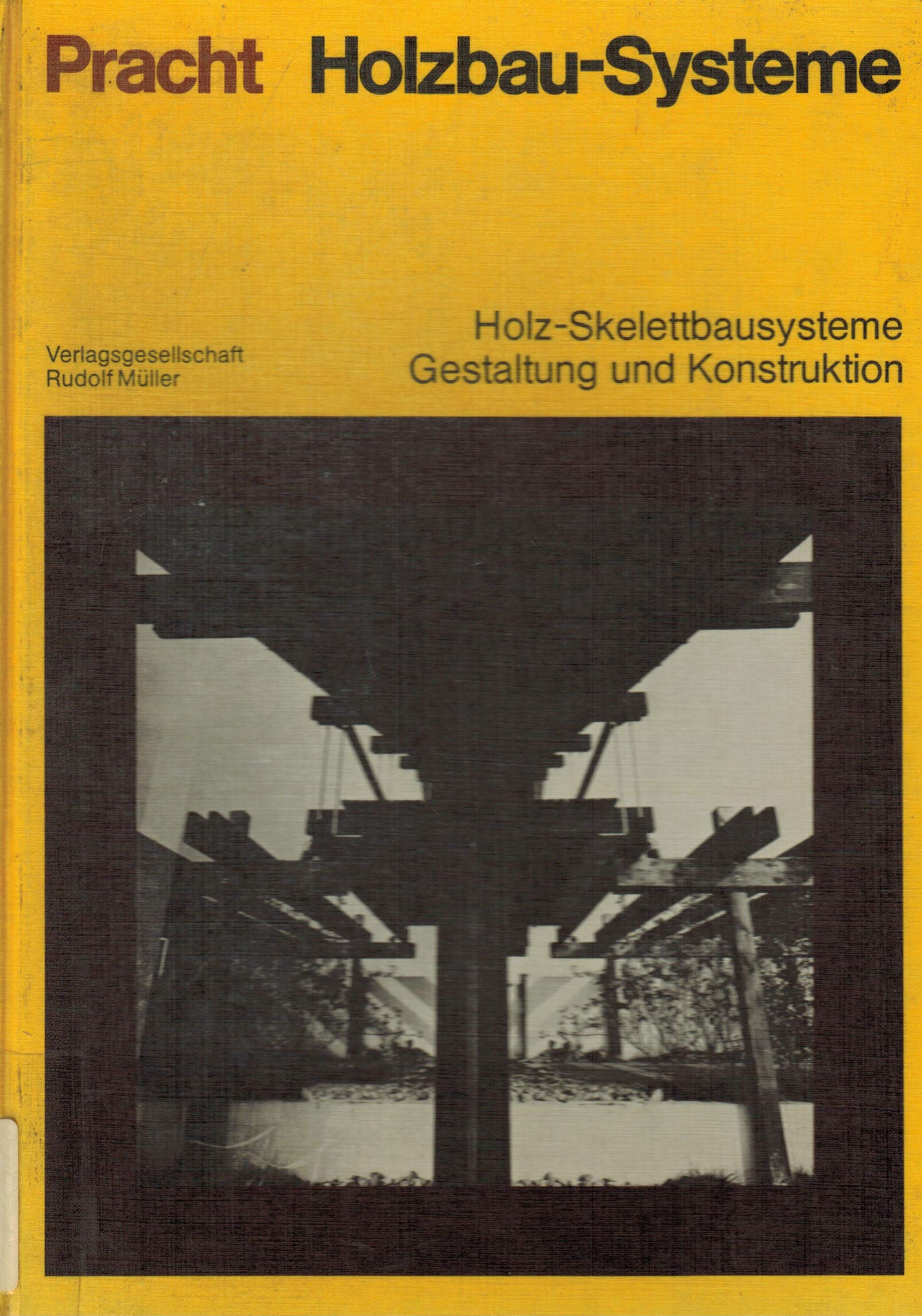 Holzbau-Systeme. Block- und Fachwerkbau, Holz-Skelettbausysteme, Gestaltung und Konstruktion, Tafeln und Raumzellen Books