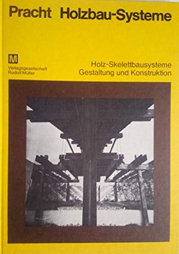 Holzbau-Systeme: Block- und Fachwerkbau, Holz-Skelettbausysteme, Gestaltung und Konstruktion, Tafeln und Raumzellen Architecture