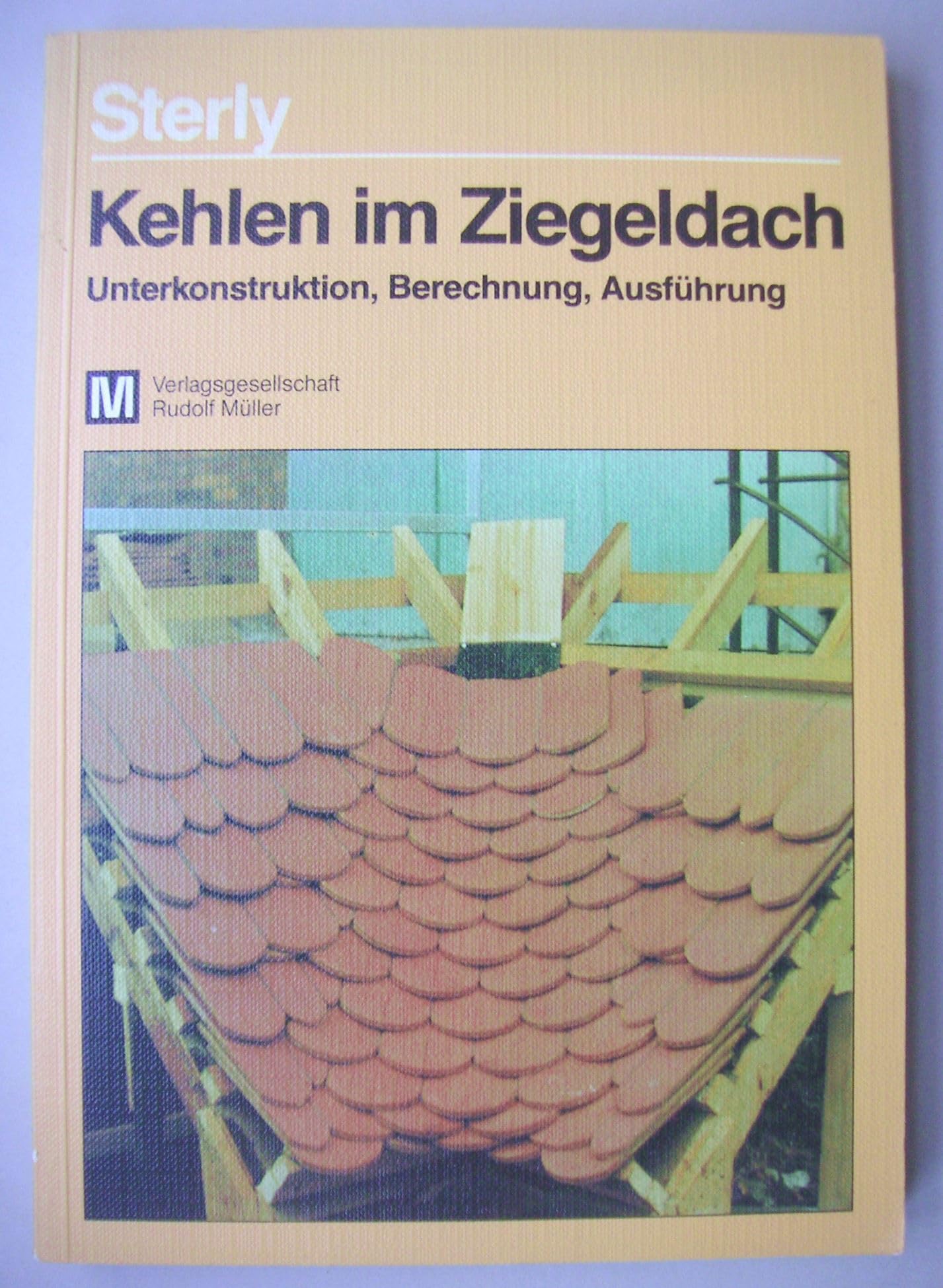 Kehlen im Ziegeldach: Unterkonstruktion - Berechnung - Ausführung Business & Technology