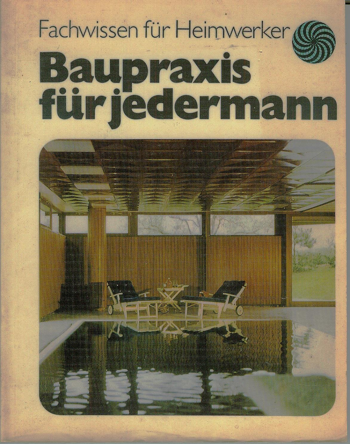 Baupraxis für jedermann. Hobbies & Crafts