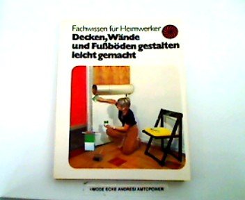 Decken, Wände und Fussböden gestalten leicht gemacht Books