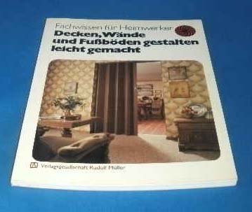 Decken, Wände und Fussböden gestalten leicht gemacht Hobbies & Crafts
