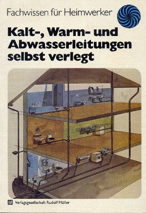 Fachwissen für Heimwerker - Kalt-, Warm- und Abwasserleitungen selbst verlegen Leisure, Home & Garden