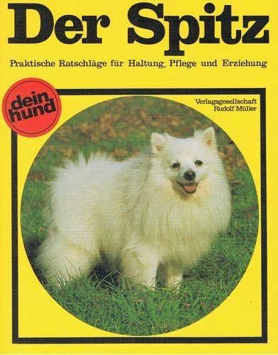 Der Spitz: Der Deutsche Spitz. Praktische Ratschläge für Haltung, Pflege und Erziehung (dein hund) (dein hund) Books