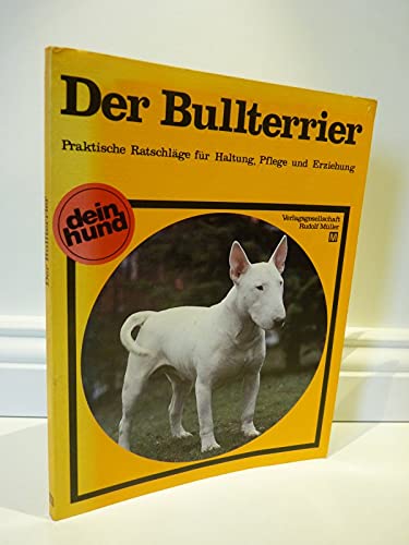Der Bullterrier: Praktische Ratschläge für Haltung, Pflege und Erziehung book