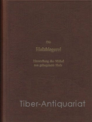 Die Holzbiegerei und die Herstellung der Möbel aus gebogenem Holz Business & Technology