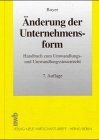 Änderung der Unternehmensform.: Handbuch zum Umwandlungs- und Umwandlungssteuerrecht Law
