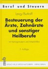 Besteuerung der Ärzte, Zahnärzte und sonstiger Heilberufe: Mit Vertragsmustern und Arbeitshilfen (Beruf und Steuern) Medicine