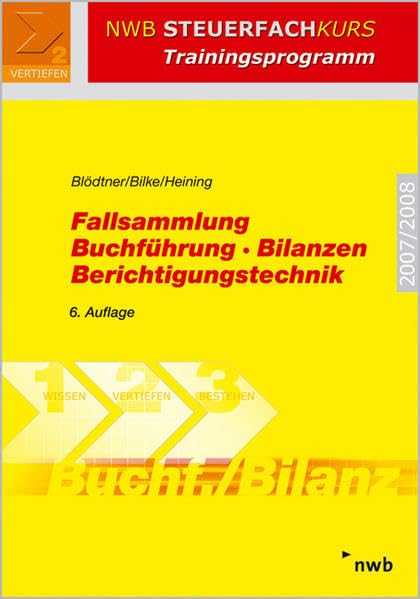 Fallsammlung Buchführung - Bilanzen - Berichtigungstechnik (NWB Steuerfachkurs - Trainingsprogramm) Business, Finance & Career