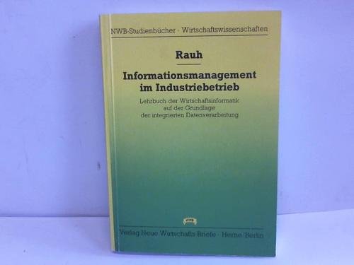 Informationsmanagement im Industriebetrieb: Lehrbuch der Wirtschaftsinformatik auf der Grundlage der integrierten Datenverarbeitung (NWB-Studienbücher - Wirtschaftswissenschaften) Books