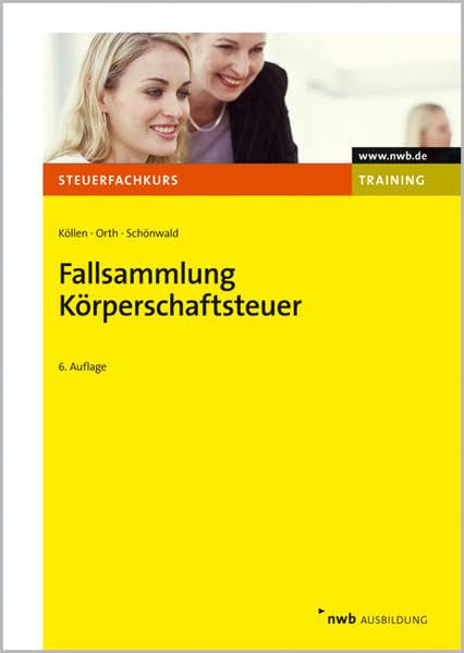 Fallsammlung Körperschaftsteuer (Steuerfachkurs) Business, Finance & Career