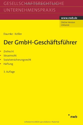 Der GmbH-Geschäftsführer: Zivilrecht, Steuerrecht, Sozialversicherungsrecht. Haftung. (Gesellschaftsrechtliche Unternehmenspraxis) Law