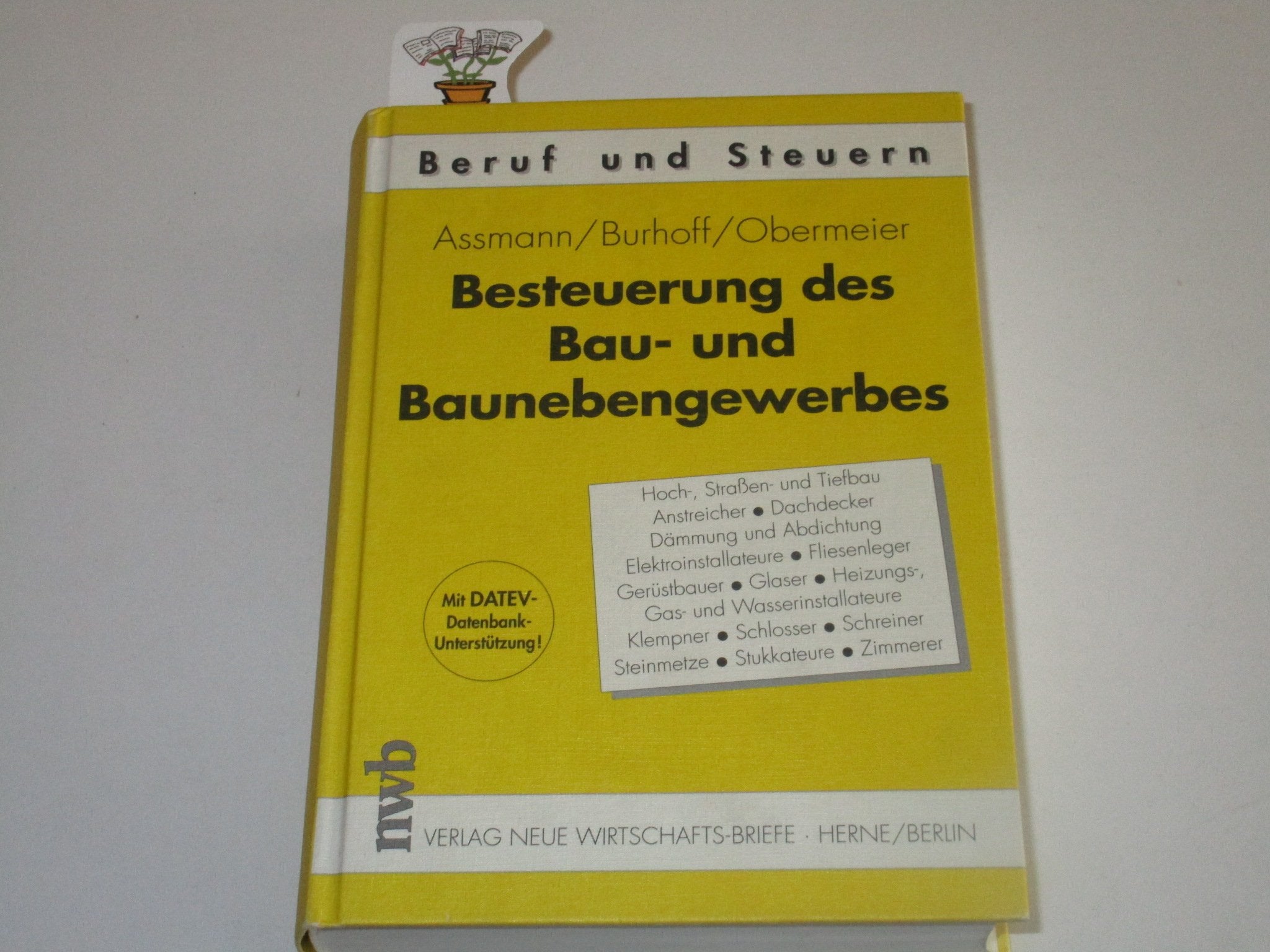 Besteuerung des Bau- und Baunebengewerbes: Hoch-, Strassen- und Tiefbau, Anstreicher, Dachdecker, Dämmung und Abdichtung, Elektroinstallateure, ... Stukkateure, Zimmerer (Beruf und Steuern) Law