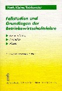 Fallstudien und Grundlagen der Betriebswirtschaftslehre: Erläuterungen, Übungsaufgaben und Lösungen zu den Bereichen Kostenrechnung, Produktion und Absatz Law