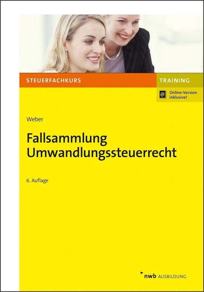 Fallsammlung Umwandlungssteuerrecht: Mit Online-Zugang (Steuerfachkurs) Law