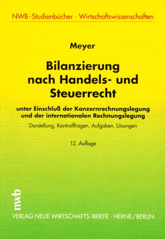 Bilanzierung nach Handels- und Steuerrecht: Unter Einschluss der Konzernrechnungslegung und der internationalen Rechnungslegung. Darstellung, ... - Wirtschaftswissenschaften) Business, Finance & Career