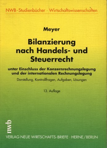 Bilanzierung nach Handels- und Steuerrecht: Unter Einschluss der Konzernrechnungslegung und der internationalen Rechnungslegung. Darstellung, ... - Wirtschaftswissenschaften) Law