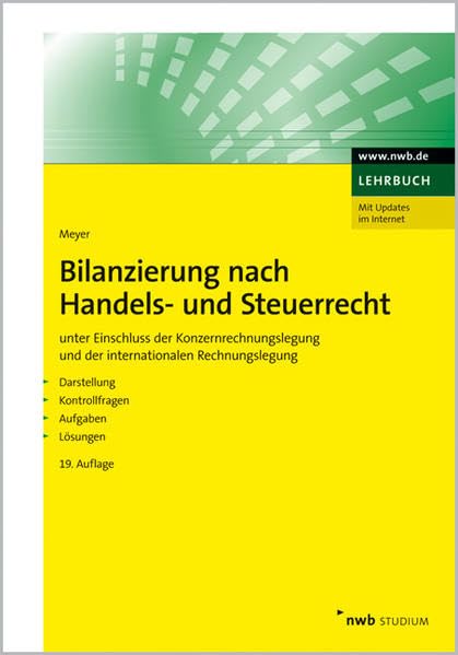 Bilanzierung nach Handels- und Steuerrecht: unter Einschluss der Konzernrechnungslegung und der internationalen Rechnungslegung. Darstellung, ... Lösungen. (NWB Studium Betriebswirtschaft) Law