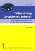 Fallsammlung Europäisches Zollrecht: mit Hinweisen zur Klausurtechnik und über 400 Wiederholungsfragen. Law