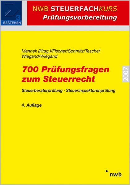700 Prüfungsfragen zum Steuerrecht. Steuerberaterprüfung, Steuerinspektorenprüfung (NWB Steuerfachkurs - Prüfungsvorbereitung) book