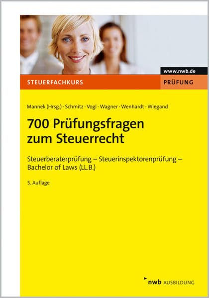 700 Prüfungsfragen zum Steuerrecht: Für angehende Steuerprofis. Inklusive Online-Lernprogramm (NWB Steuerfachkurs - Prüfungsvorbereitung) Law