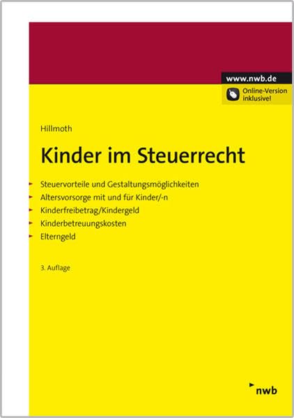 Kinder im Steuerrecht: Steuervorteile und Gestaltungsmöglichkeiten. Altersvorsorge mit und für Kinder/-n. Kinderfreibetrag/Kindergeld. Kinderbetreuungskosten. Elterngeld book